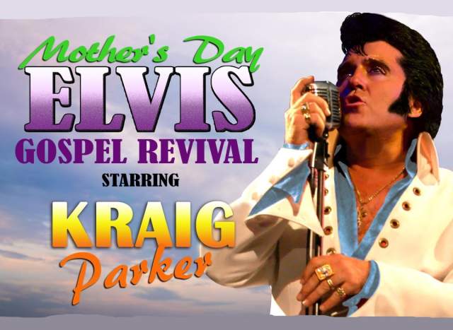 Mother’s Day Elvis Gospel Revival - Kraig Parker